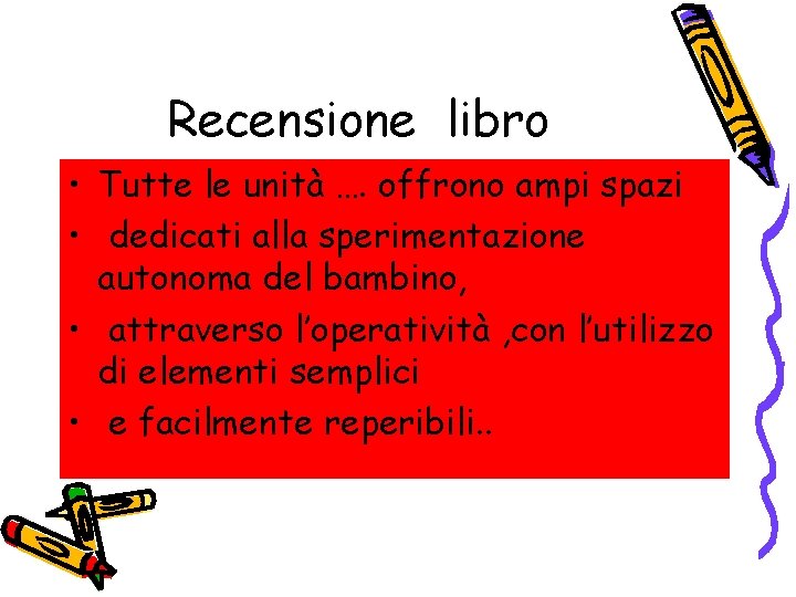 Recensione libro • Tutte le unità …. offrono ampi spazi • dedicati alla sperimentazione