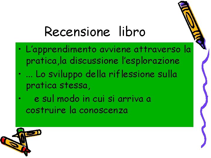 Recensione libro • L’apprendimento avviene attraverso la pratica, la discussione l’esplorazione • . .