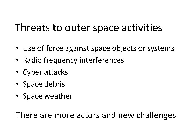 Threats to outer space activities • • • Use of force against space objects