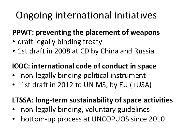 Ongoing international initiatives PPWT: preventing the placement of weapons • draft legally binding treaty