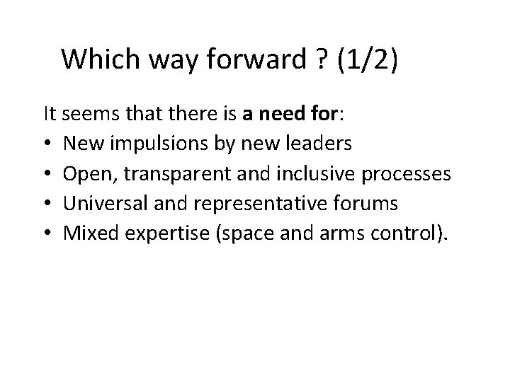 Which way forward ? (1/2) It seems that there is a need for: •