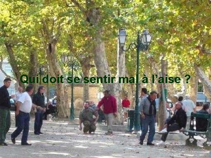 Qui doit se sentir mal à l’aise ? 