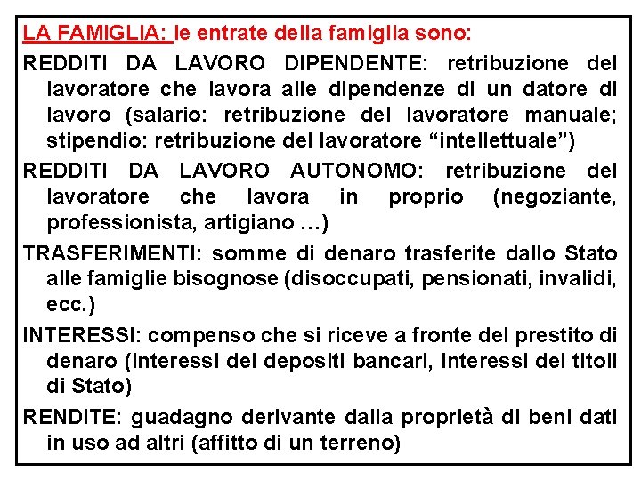 LA FAMIGLIA: le entrate della famiglia sono: REDDITI DA LAVORO DIPENDENTE: retribuzione del lavoratore