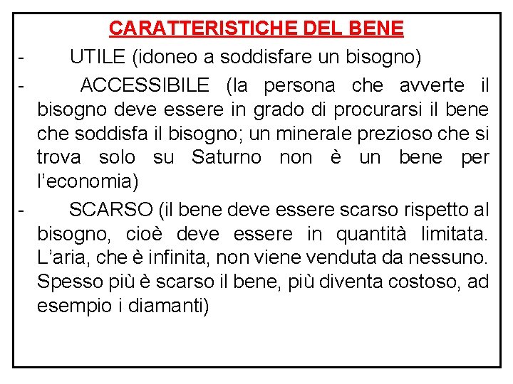 CARATTERISTICHE DEL BENE - UTILE (idoneo a soddisfare un bisogno) - ACCESSIBILE (la persona