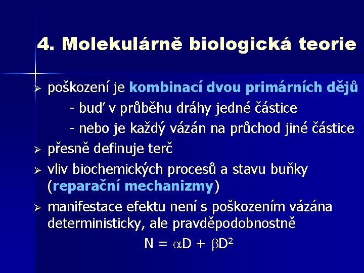 4. Molekulárně biologická teorie Ø Ø poškození je kombinací dvou primárních dějů - buď