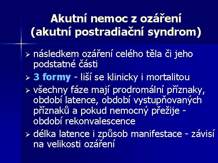 Akutní nemoc z ozáření (akutní postradiační syndrom) následkem ozáření celého těla či jeho podstatné