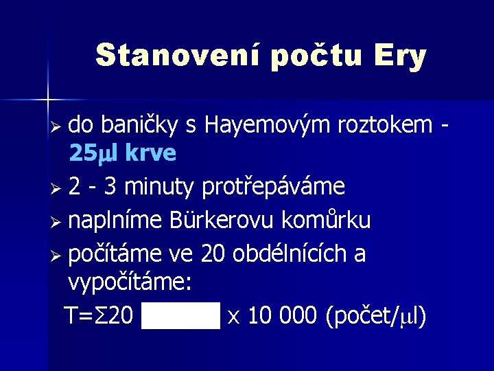 Stanovení počtu Ery Ø do baničky s Hayemovým roztokem 25 l krve Ø 2