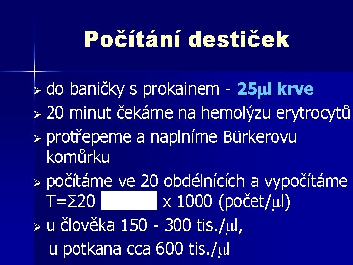 Počítání destiček baničky s prokainem - 25 l krve Ø 20 minut čekáme na