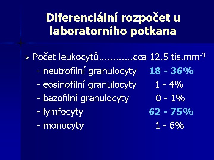Diferenciální rozpočet u laboratorního potkana Ø Počet leukocytů. . . cca 12. 5 tis.