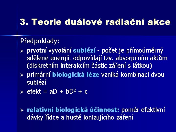 3. Teorie duálové radiační akce Předpoklady: Ø Ø prvotní vyvolání sublézí - počet je