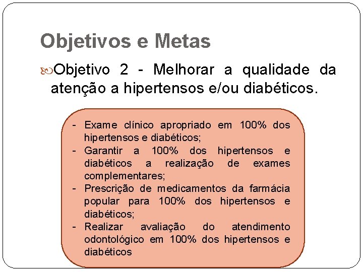 Objetivos e Metas Objetivo 2 - Melhorar a qualidade da atenção a hipertensos e/ou