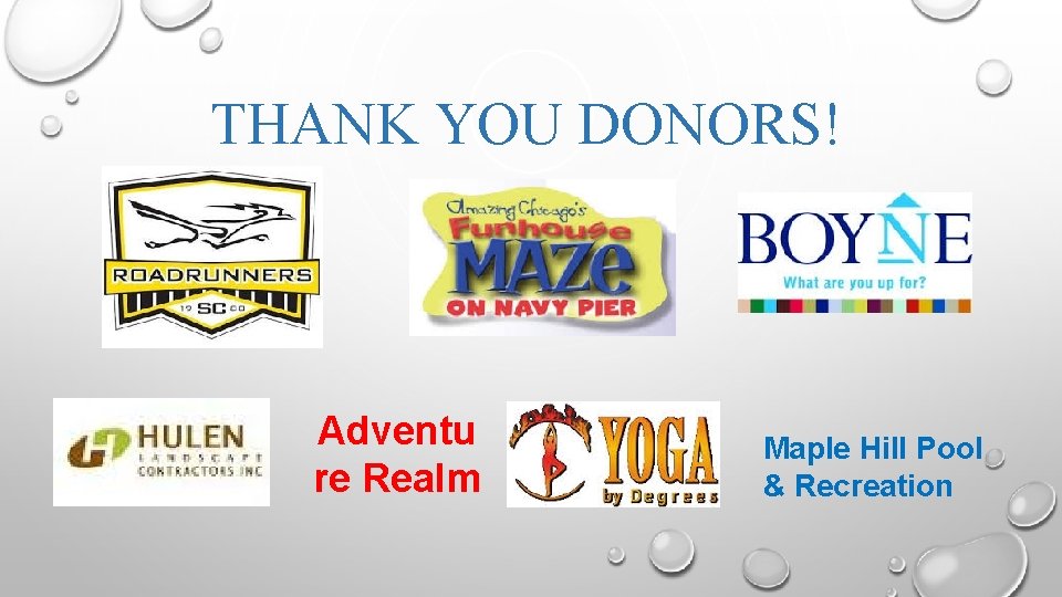 THANK YOU DONORS! Adventu re Realm Maple Hill Pool & Recreation 