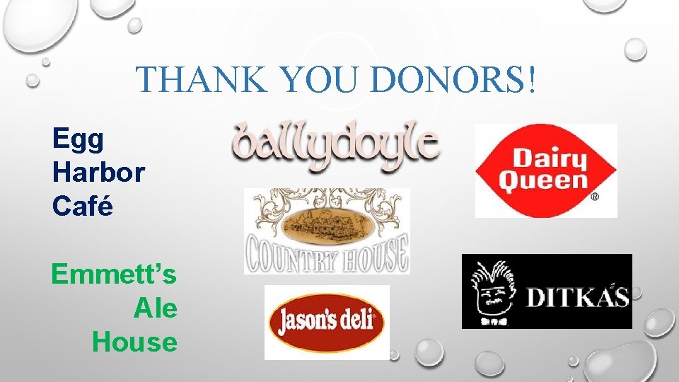 THANK YOU DONORS! Egg Harbor Café Emmett’s Ale House 