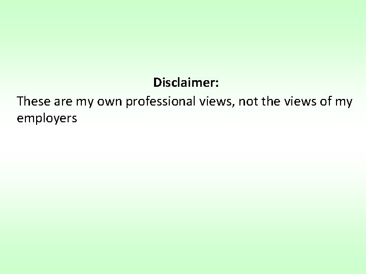Disclaimer: These are my own professional views, not the views of my employers 