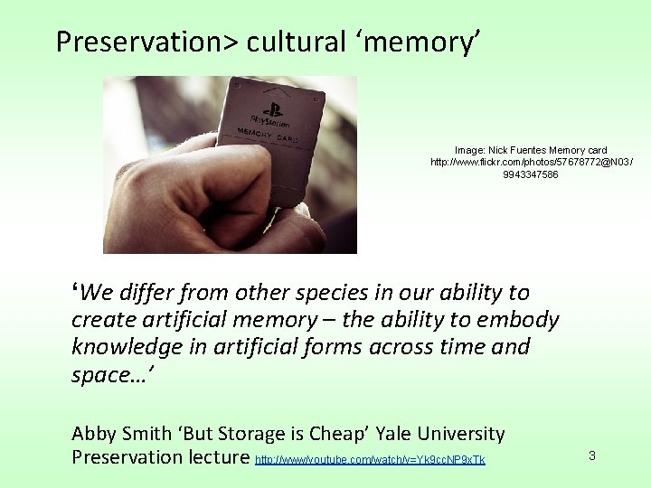 Preservation> cultural ‘memory’ Image: Nick Fuentes Memory card http: //www. flickr. com/photos/57678772@N 03/ 9943347586