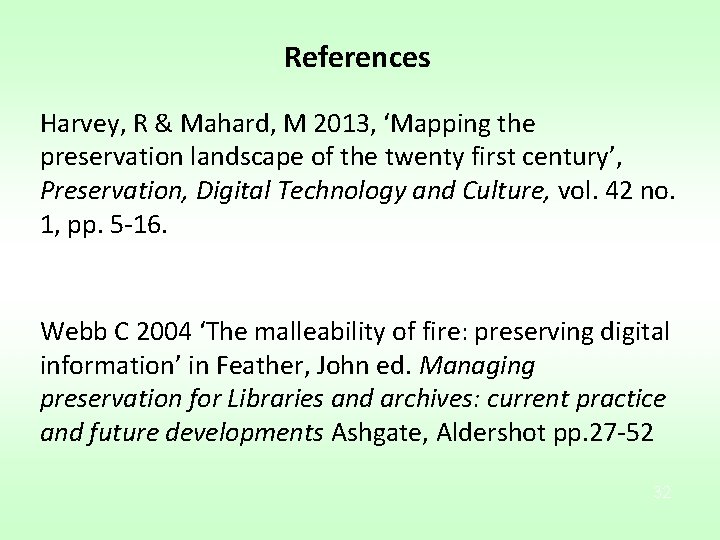 References Harvey, R & Mahard, M 2013, ‘Mapping the preservation landscape of the twenty