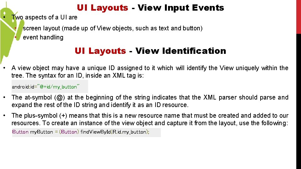 UI Layouts - View Input Events • Two aspects of a UI are •