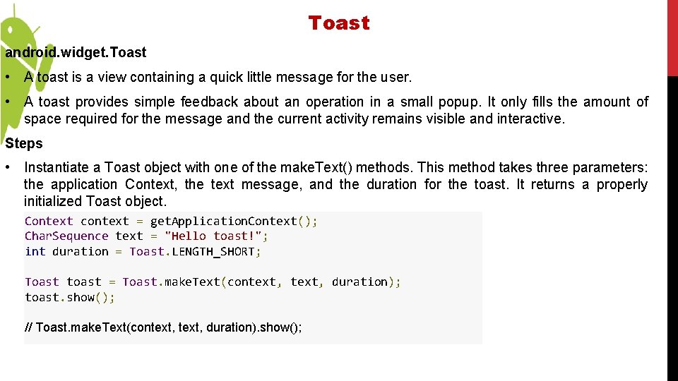 Toast android. widget. Toast • A toast is a view containing a quick little