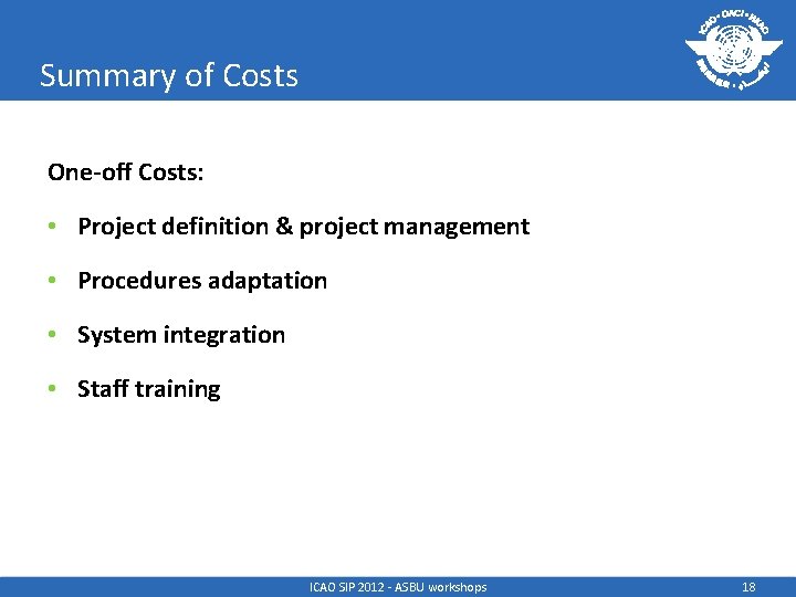 Summary of Costs One-off Costs: • Project definition & project management • Procedures adaptation