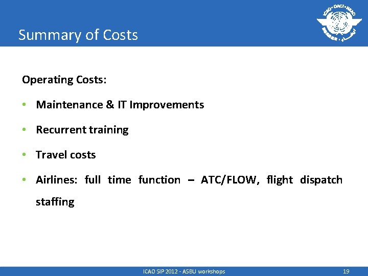 Summary of Costs Operating Costs: • Maintenance & IT Improvements • Recurrent training •