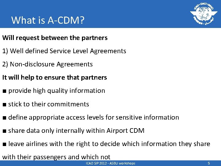 What is A-CDM? Will request between the partners 1) Well defined Service Level Agreements