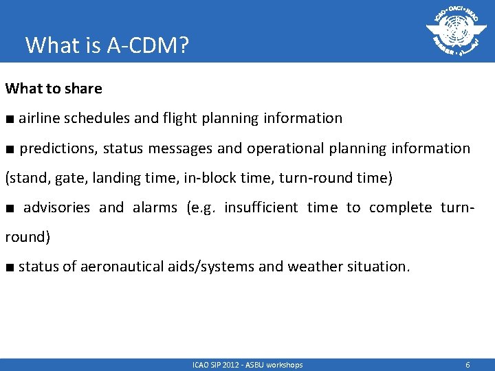 What is A-CDM? What to share ■ airline schedules and flight planning information ■