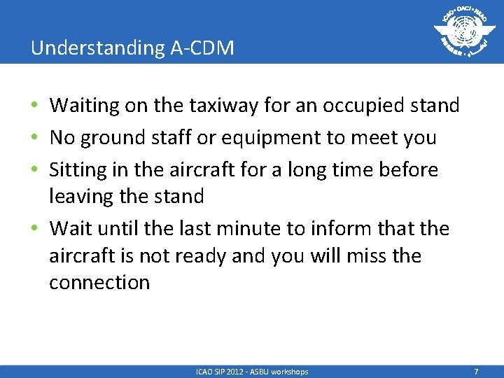 Understanding A-CDM • Waiting on the taxiway for an occupied stand • No ground