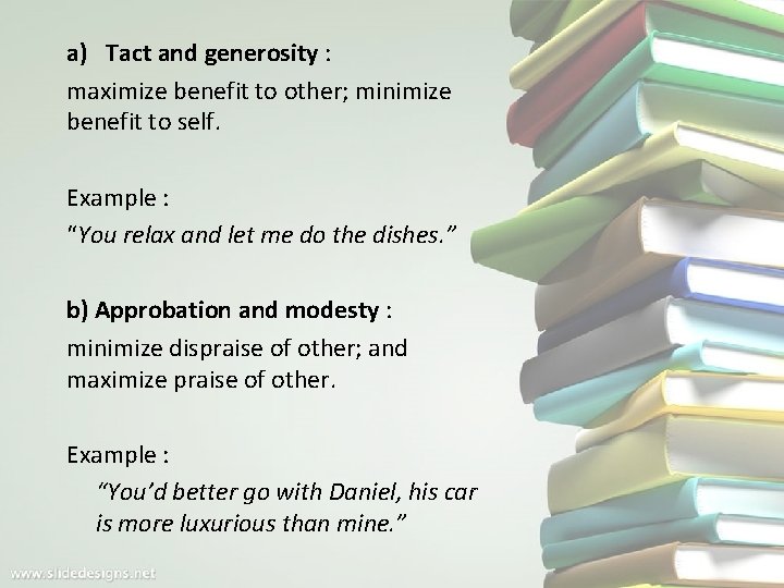 a) Tact and generosity : maximize benefit to other; minimize benefit to self. Example