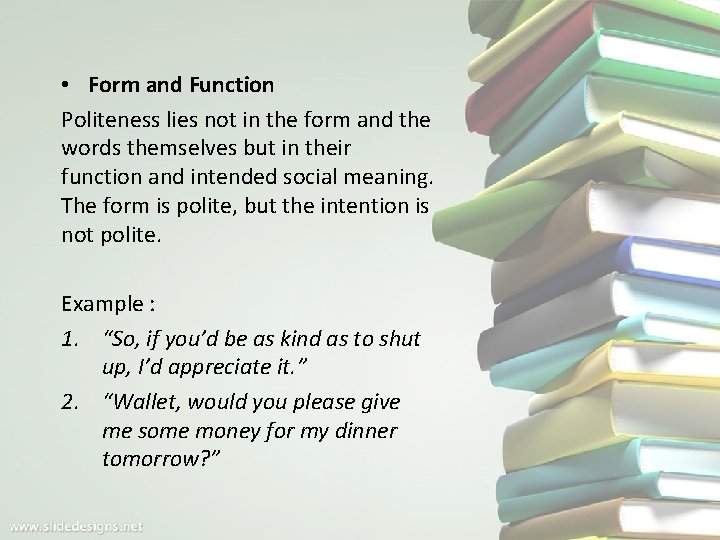  • Form and Function Politeness lies not in the form and the words