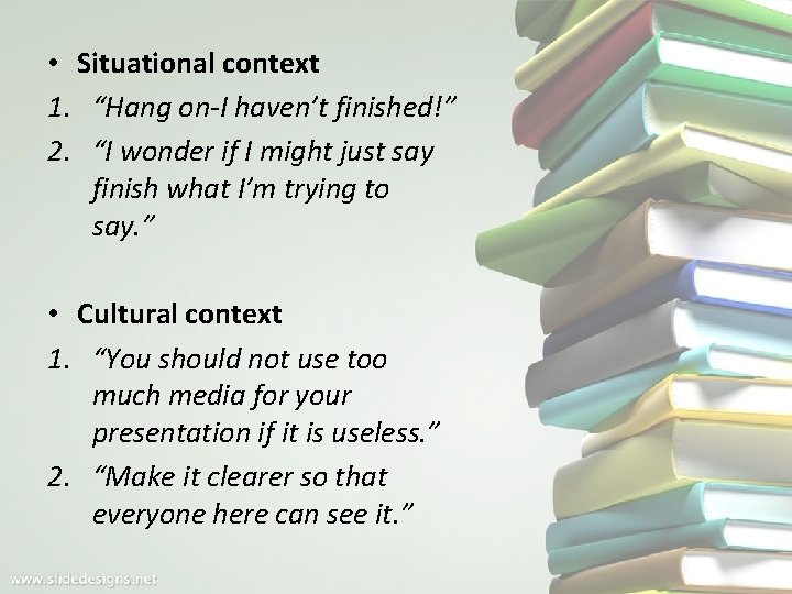  • Situational context 1. “Hang on-I haven’t finished!” 2. “I wonder if I
