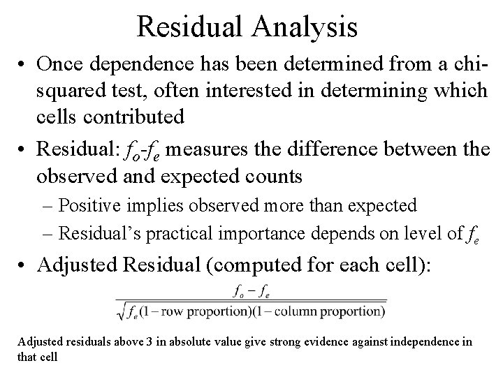 Residual Analysis • Once dependence has been determined from a chisquared test, often interested