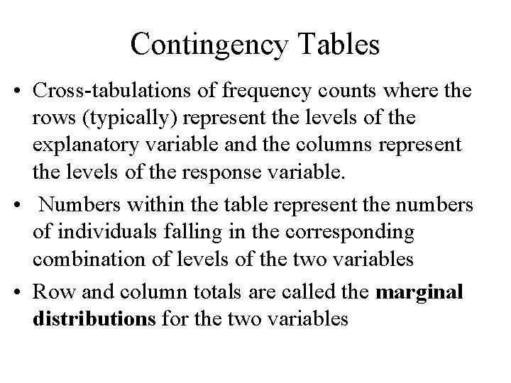 Contingency Tables • Cross-tabulations of frequency counts where the rows (typically) represent the levels