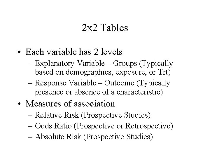 2 x 2 Tables • Each variable has 2 levels – Explanatory Variable –