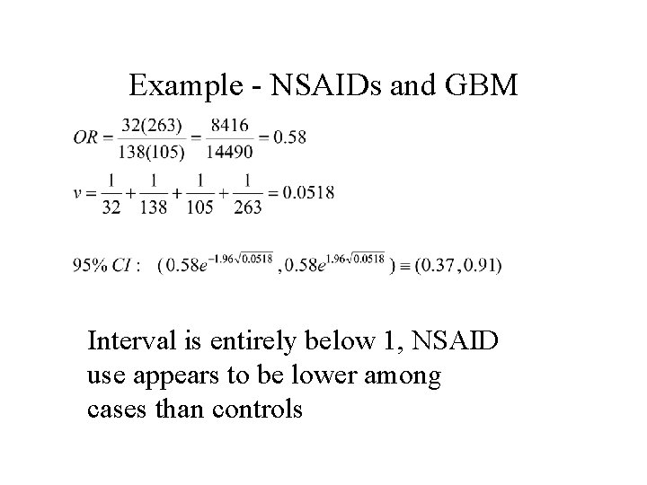 Example - NSAIDs and GBM Interval is entirely below 1, NSAID use appears to