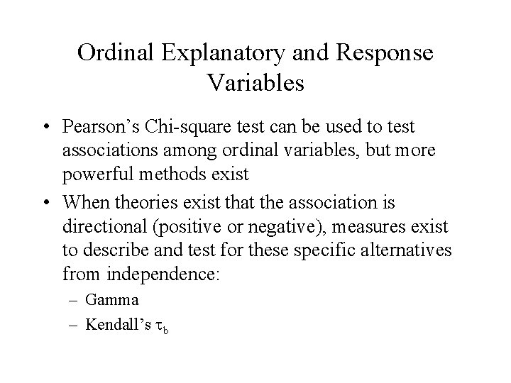 Ordinal Explanatory and Response Variables • Pearson’s Chi-square test can be used to test