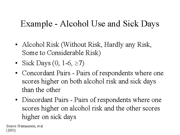 Example - Alcohol Use and Sick Days • Alcohol Risk (Without Risk, Hardly any