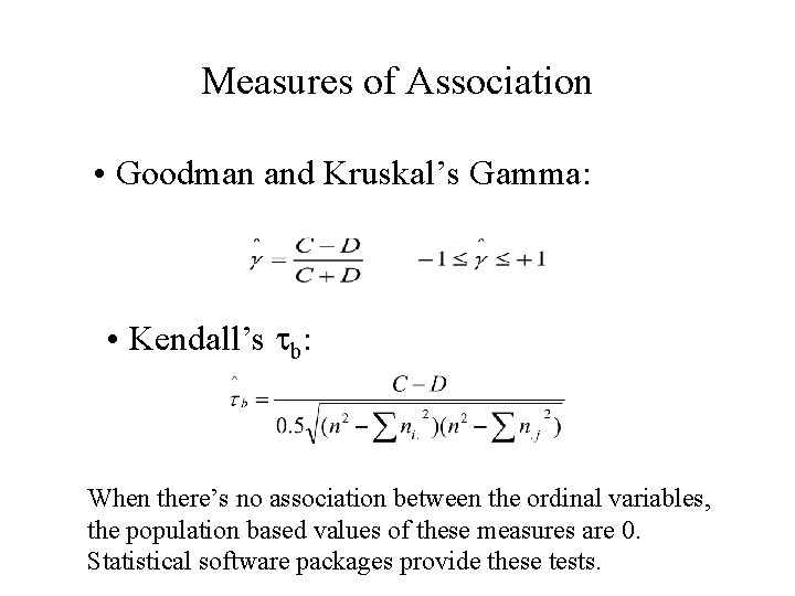 Measures of Association • Goodman and Kruskal’s Gamma: • Kendall’s tb: When there’s no