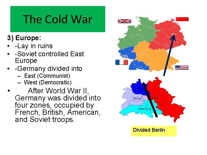 The Cold War 3) Europe: • -Lay in ruins • -Soviet controlled East Europe