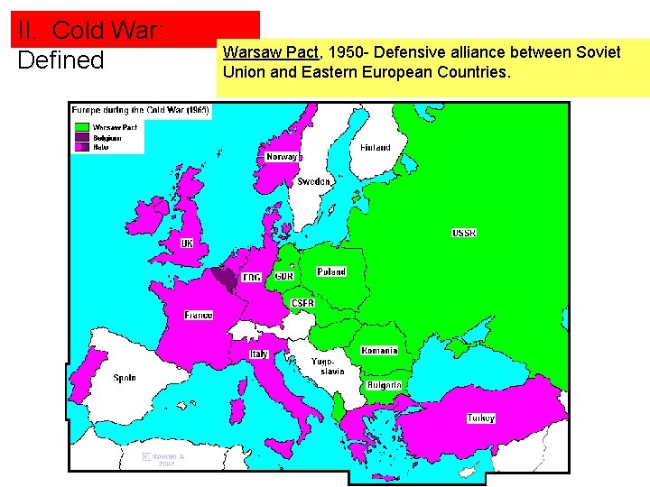 II. Cold War: Defined Warsaw Pact, 1950 - Defensive alliance between Soviet Union and