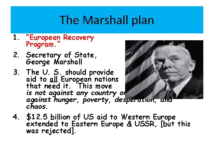 The Marshall plan 1. “European Recovery Program. ” 2. Secretary of State, George Marshall