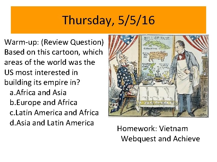 Thursday, 5/5/16 Warm-up: (Review Question) Based on this cartoon, which areas of the world