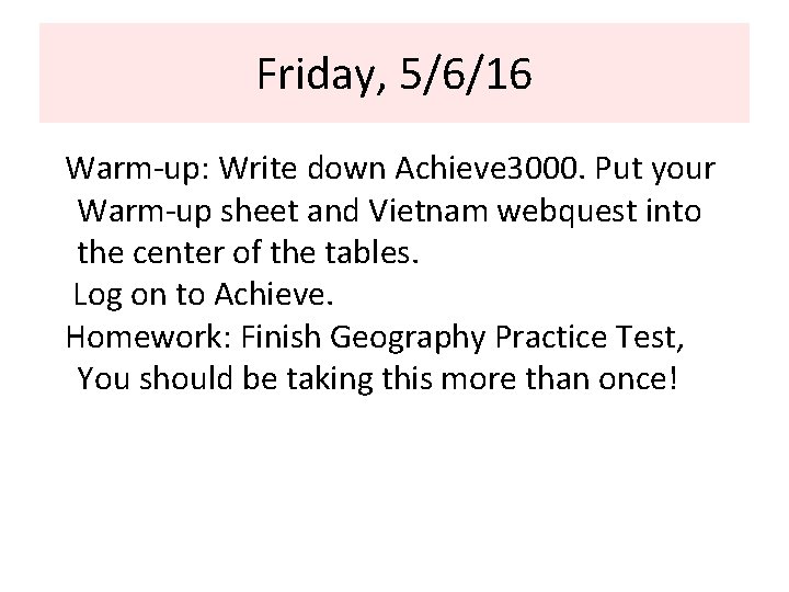 Friday, 5/6/16 Warm-up: Write down Achieve 3000. Put your Warm-up sheet and Vietnam webquest