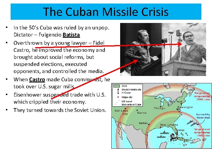 The Cuban Missile Crisis • In the 50’s Cuba was ruled by an unpop.