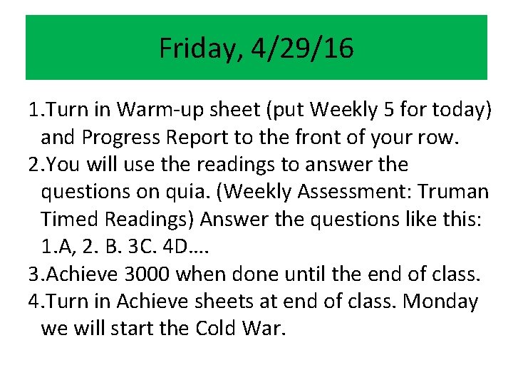 Friday, 4/29/16 1. Turn in Warm-up sheet (put Weekly 5 for today) and Progress