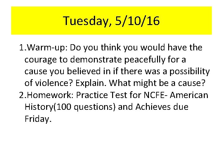 Tuesday, 5/10/16 1. Warm-up: Do you think you would have the courage to demonstrate
