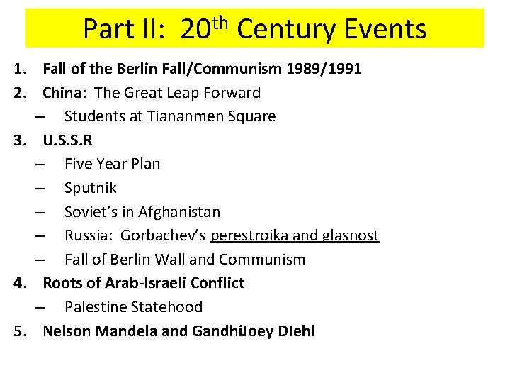 Part II: 20 th Century Events 1. Fall of the Berlin Fall/Communism 1989/1991 2.