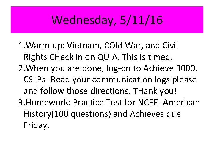 Wednesday, 5/11/16 1. Warm-up: Vietnam, COld War, and Civil Rights CHeck in on QUIA.