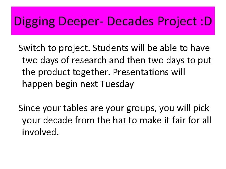 Digging Deeper- Decades Project : D Switch to project. Students will be able to