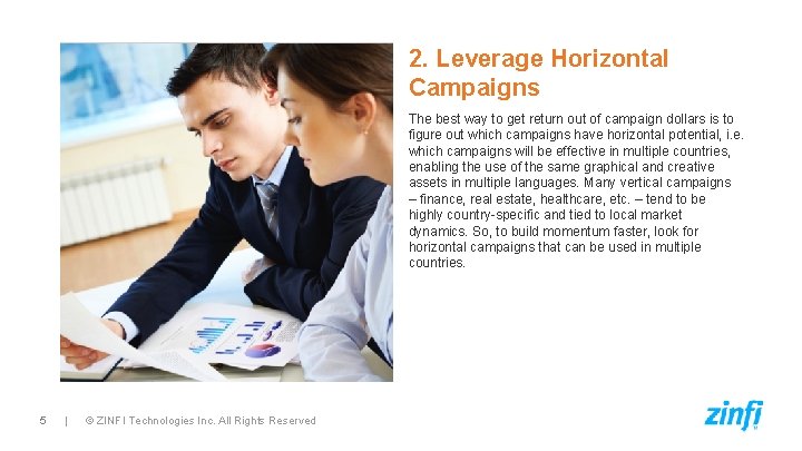 2. Leverage Horizontal Campaigns The best way to get return out of campaign dollars