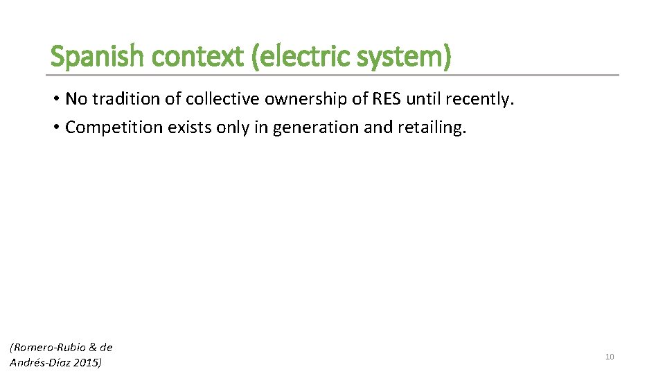 Spanish context (electric system) • No tradition of collective ownership of RES until recently.